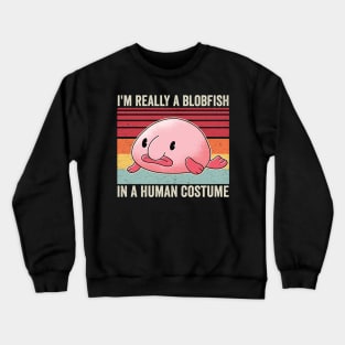 Im A Blobfish In A Human Costume Funny Crewneck Sweatshirt